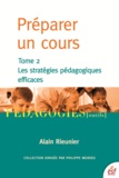 Alain Rieunier - Préparer un cours - Tome 2 : Les stratégies pédagogiques efficaces.