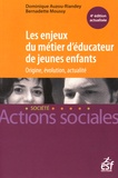 Dominique Auzou-Riandey et Bernadette Moussy - Les enjeux du métier d'éducateur de jeunes enfants.
