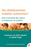 Olivier Maulini et Laetitia Progin - Des établissements scolaires autonomes ? - Entre inventivité des acteurs et éclatement du système.