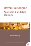 Philippe Foray - Devenir autonome - Apprendre à se diriger soi-même.