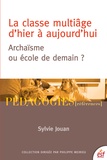 Sylvie Jouan - La classe multiâge d'hier à aujourd'hui - Archaïsme ou école de demain ?.