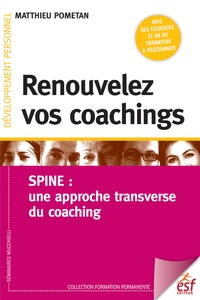Matthieu Pometan - Renouvelez vos coachings - SPINE : une approche transverse du coaching.
