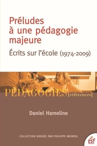 Daniel Hameline - Préludes pour une pédagogie majeure - Préfaces et postfaces (1974-2009).