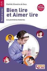 Clotilde Silvestre de Sacy - Bien lire et aimer lire - Les premières histoires.