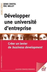 Denis Cristol et Eric Mellet - Développer une université d'entreprise - Créer un levier de business development.