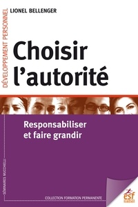 Lionel Bellenger - Choisir l'autorité - Responsabilité et faire grandir.