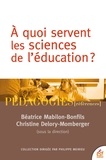 Béatrice Mabilon-Bonfils et Christine Delory-Momberger - A quoi servent les sciences de l'éducation.