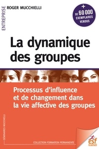 Roger Mucchielli - La dynamique des groupes.