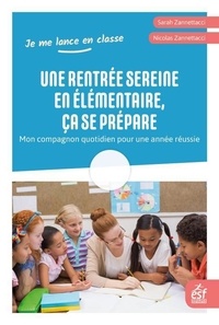 Sarah Zannettacci et Nicolas Zannettacci - Une rentrée sereine en élémentaire, ça se prépare - Mon compagnon quotidien pour une année réussie.