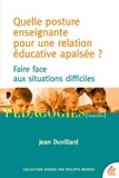 Jean Duvillard - Quelle posture enseignante pour une relation éducative apaisée ? - Faire face aux situations difficiles.