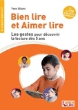 Yves Blanc - Bien lire et aimer lire - Les gestes pour découvir la lecture dès 5 ans.