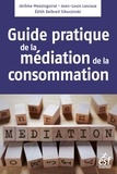 Jean-Louis Lascoux et Jérôme Messinguiral - Guide pratique de la médiation de la consommation.