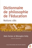 Alain Kerlan et Bérengère Kolly - Dictionnaire de philosophie de l'éducation - Notions essentielles.