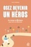 Hélène Fourrier - Osez devenir un héros - Un voyage en 12 étapes pour une vie professionnelle épanouie.