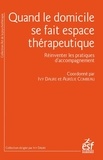 Ivy Daure et Aurélie Combeau - Quand le domicile se fait espace thérapeutique - Réinventer les pratiques d'accompagnement.