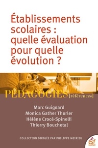 Marc Guignard et Monica Gather Thurler - Etablissements scolaires : quelle évaluation pour quelle évolution ?.