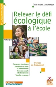 Jean-Michel Zakhartchouk - Relever le défi écologique à l'école.