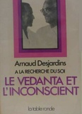 Arnaud Desjardins - A la recherche du Soi - Tome 3, Le vedanta et l'inconscient.