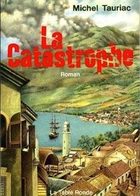 Michel Tauriac - Les années créoles Tome 1 : La catastrophe.