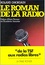 Roland Dhordain - Le Roman de la radio - De la T.S.F. aux radios libres.