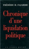 Frédéric H. Fajardie - Chronique d'une liquidation politique.