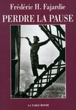 Frédéric H. Fajardie - Perdre la pause.