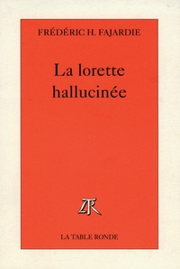 Frédéric H. Fajardie - La Lorette hallucinée.