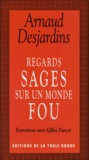 Arnaud Desjardins et Gilles Farcet - Regards sages sur un monde fou.