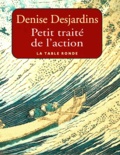 Denise Desjardins - Petit traité de l'action.