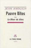 Jean Anouilh - Pauvre Bitos ou Le dîner de têtes.