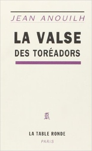 Jean Anouilh - LA VALSE DES TOREADORS.