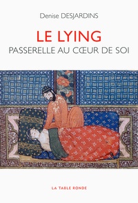 Denise Desjardins - Le lying - Passerelle au coeur de soi.
