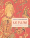 Jacqueline Kelen - Le désir ou la brûlure du coeur.
