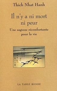 Nhat-Hanh Thich - Il n'y a ni mort ni peur - Une sagesse réconfortante pour la vie.