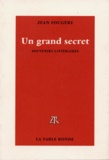 Jean Fougère - Un grand secret - Souvenirs littéraires.
