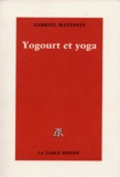 Gabriel Matzneff - Yogourt et yoga.