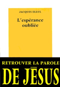 Jacques Ellul - L'espérance oubliée.
