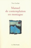 Yves Leclair - Manuel de contemplation en montagne.