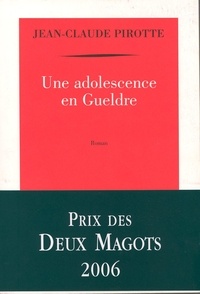Jean-Claude Pirotte - Une adolescence en Gueldre.