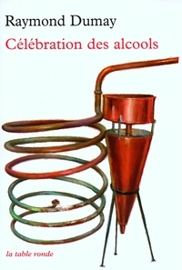 Raymond Dumay - Célébration des alcools.