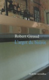 Robert Giraud - L'argot du bistrot.