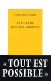 Jean-Marc Parisis - La mort de Jean-Marc Roberts.
