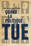 Dominique Labarrière - Quand la politique tue.