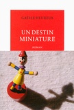 Gaëlle Heureux - Un destin miniature.