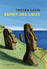 Tristan Savin - Esprit des lieux - Chroniques du monde.