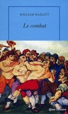 William Hazlitt - Le combat et autres essais.