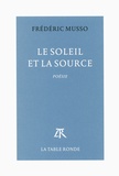 Frédéric Musso - Le soleil et la source.