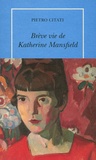 Pietro Citati - Brève vie de Katherine Mansfield.