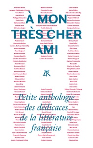 Jean-Christophe Napias - A mon très cher ami - Petite anthologie des dédicaces de la littérature française.