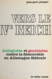 Jean-Paul Picaper - Vers le IVe Reich - La contestation révolutionnaire en Allemagne fédérale, du gauchisme aux Cellules rouges et au Mouvement vert....